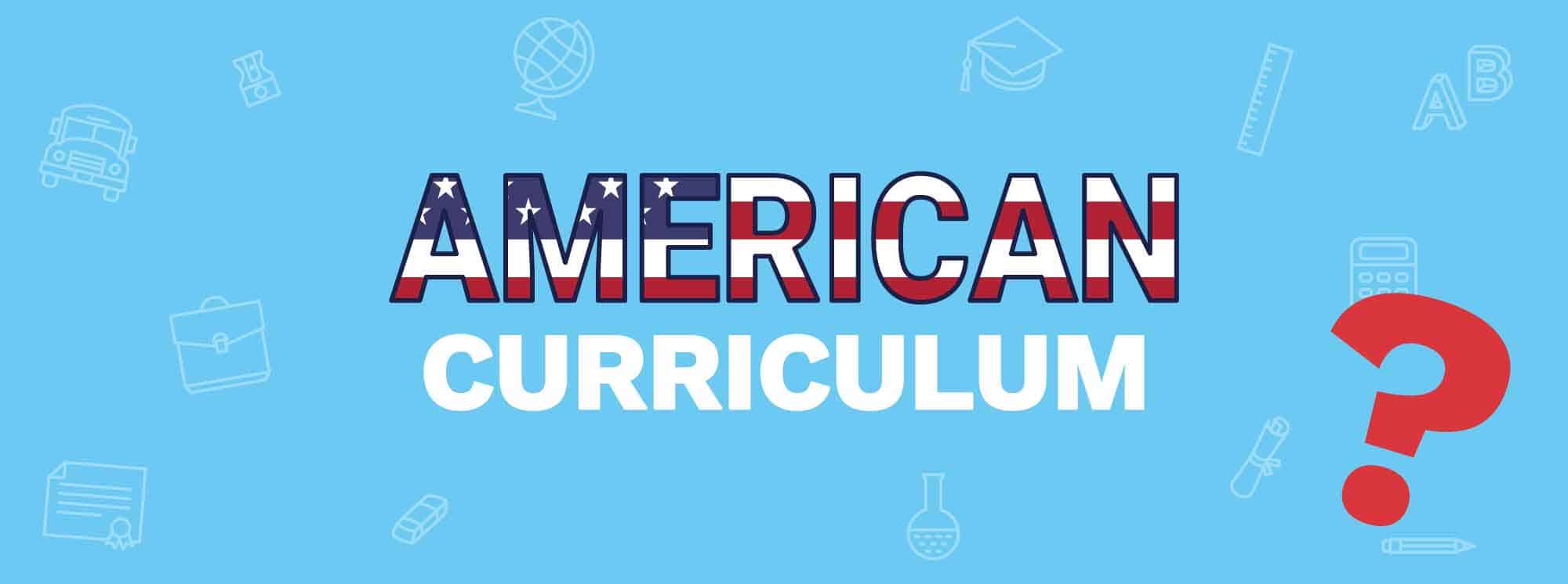 American Curriculum: Everything You Need To Know