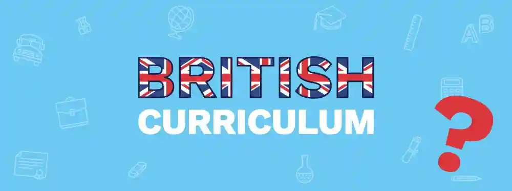 The British Curriculum Guide The British Curriculum Guide British Curriculum: Everything You Need To Know