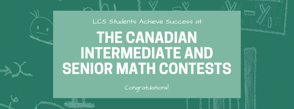 LCS Students Achieve Success at the Canadian Intermediate and Senior Math Contests